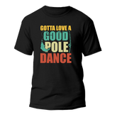 Outdoorzees Unisex 'Gotta Love A Good Pole Dance' T-Shirt