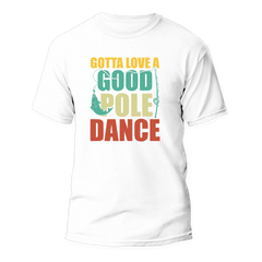 Outdoorzees Unisex 'Gotta Love A Good Pole Dance' T-Shirt