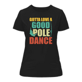 Outdoorzees Women's 'Gotta Love A Good Pole Dance' T-Shirt