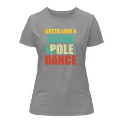 Outdoorzees Women's 'Gotta Love A Good Pole Dance' T-Shirt