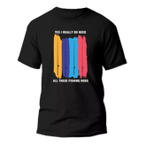 Outdoorzees Unisex 'I Really Need All These Fishing Rods' T-Shirt