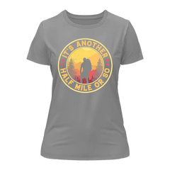 Outdoorzees Women's 'It's Another Half Mile Or So' T-Shirt