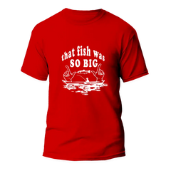 Outdoorzees Unisex 'That Fish Was So Big' T-Shirt