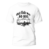 Outdoorzees Unisex 'That Fish Was So Big' T-Shirt