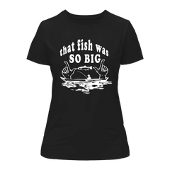 Outdoorzees Women's 'That Fish Was So Big' T-Shirt