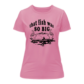 Outdoorzees Women's 'That Fish Was So Big' T-Shirt