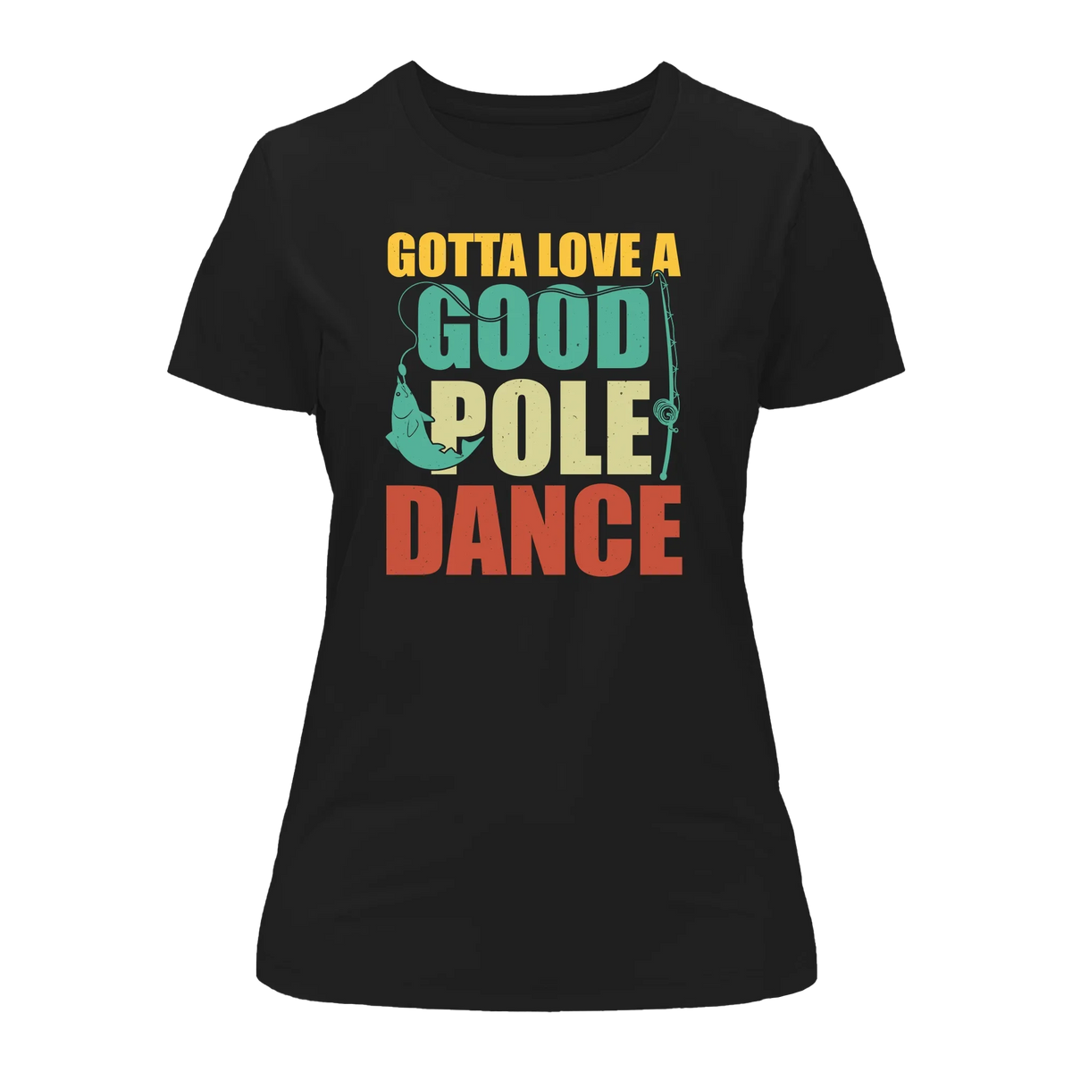Outdoorzees Women's 'Gotta Love A Good Pole Dance' T-Shirt