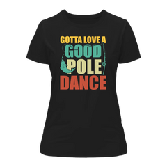 Outdoorzees Women's 'Gotta Love A Good Pole Dance' T-Shirt