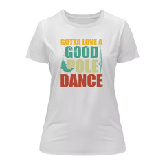 Outdoorzees Women's 'Gotta Love A Good Pole Dance' T-Shirt
