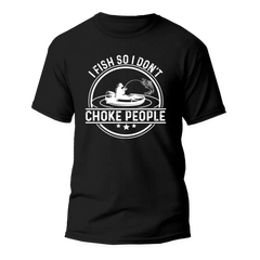 Outdoorzees Unisex 'I Fish So I Don't Choke People' v2 T-Shirt