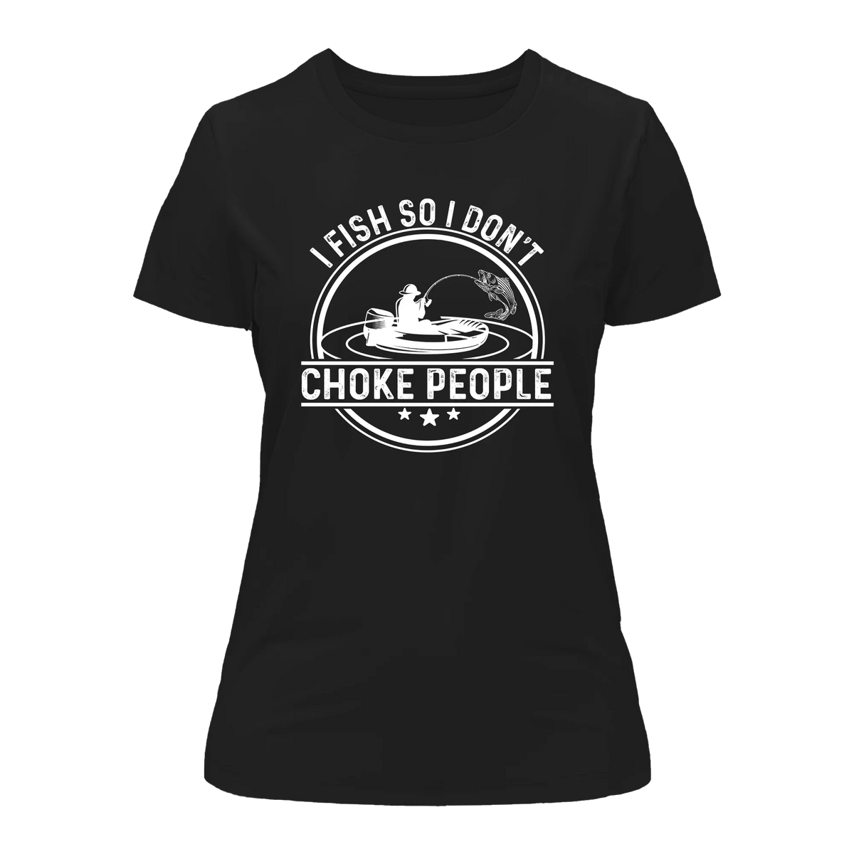 Outdoorzees Women's 'I Fish So I Don't Choke People' v2 T-Shirt