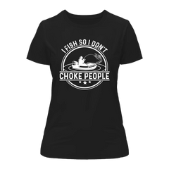 Outdoorzees Women's 'I Fish So I Don't Choke People' v2 T-Shirt