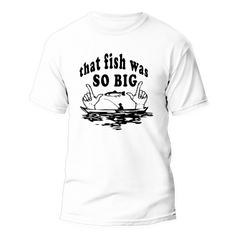Outdoorzees Unisex 'That Fish Was So Big' T-Shirt