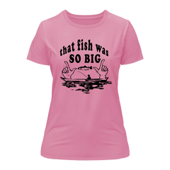 Outdoorzees Women's 'That Fish Was So Big' T-Shirt