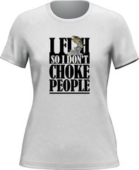 Outdoorzees Women's 'I Fish So I Don't Choke People' T-Shirt