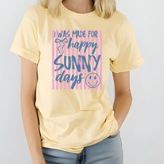 Women's 'I Was Made For Happy Sunny Days' T-Shirt