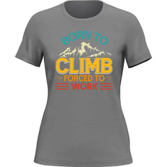 Outdoorzees Women's 'Born To Climb Forced To Work' T-Shirt